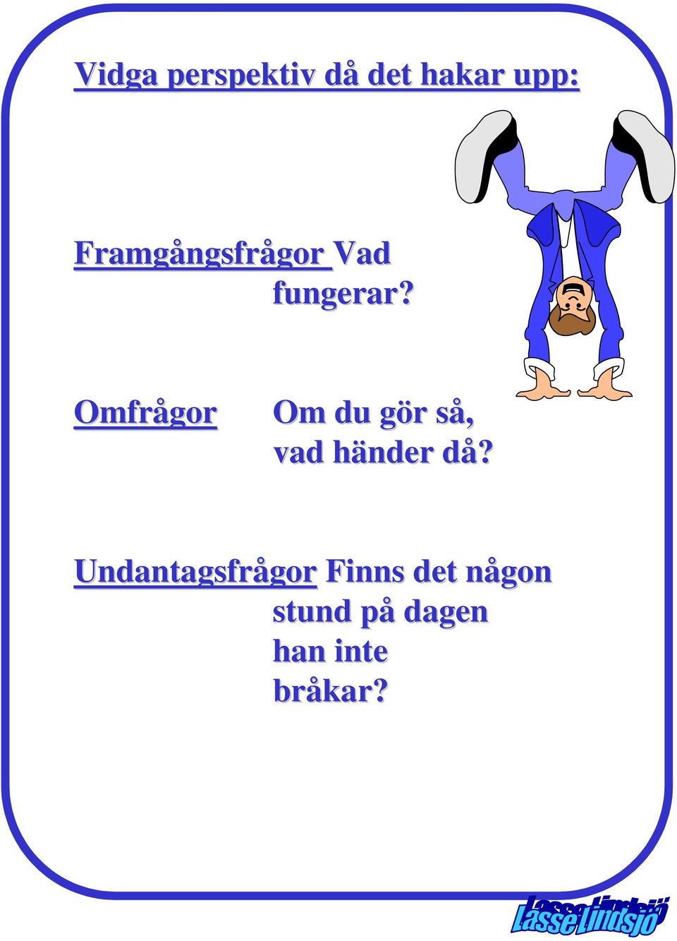 Omfrågor Om du gör g r så, s vad händer h då?