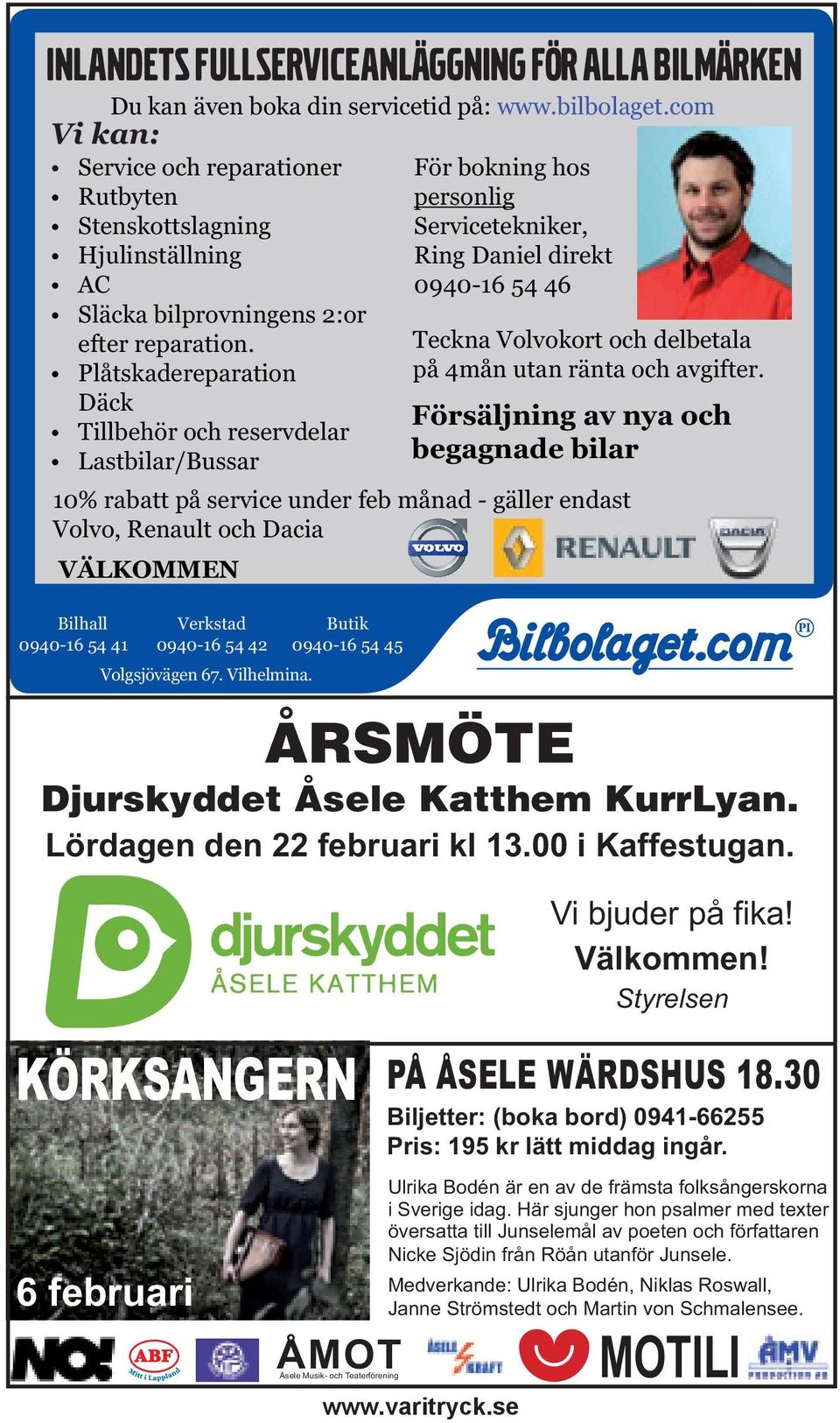 Plåtskadereparation Däck Tillbehör och reservdelar Lastbilar/Bussar VÄLKOMMEN Bilhall Verkstad Butik 0940-16 54 41 0940-16 54 42 0940-16 54 45 Volgsjövägen 67. Vilhelmina.