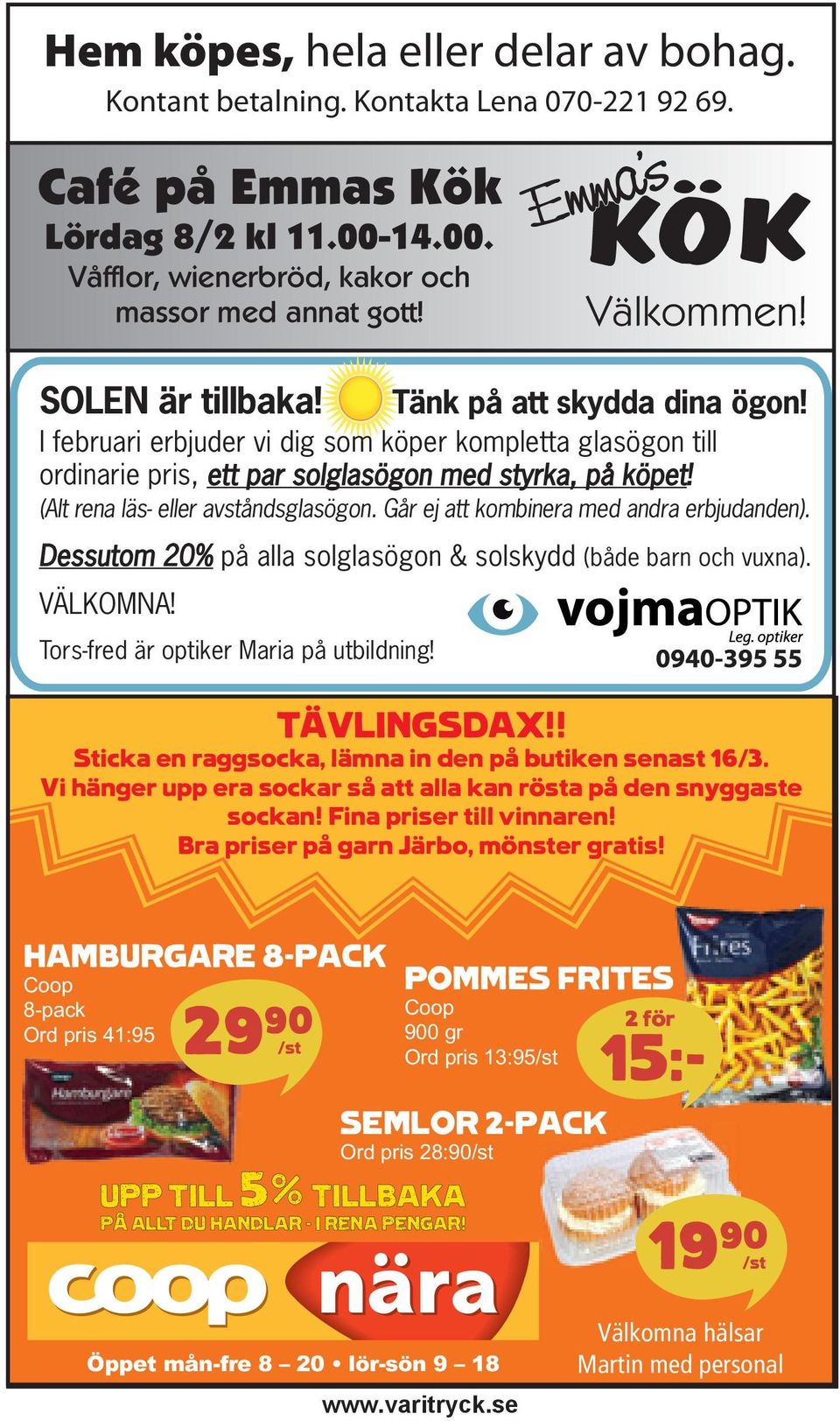 (Alt rena läs- eller avståndsglasögon. Går ej att kombinera med andra erbjudanden). Dessutom 20% på alla solglasögon & solskydd (både barn och vuxna). VÄLKOMNA!