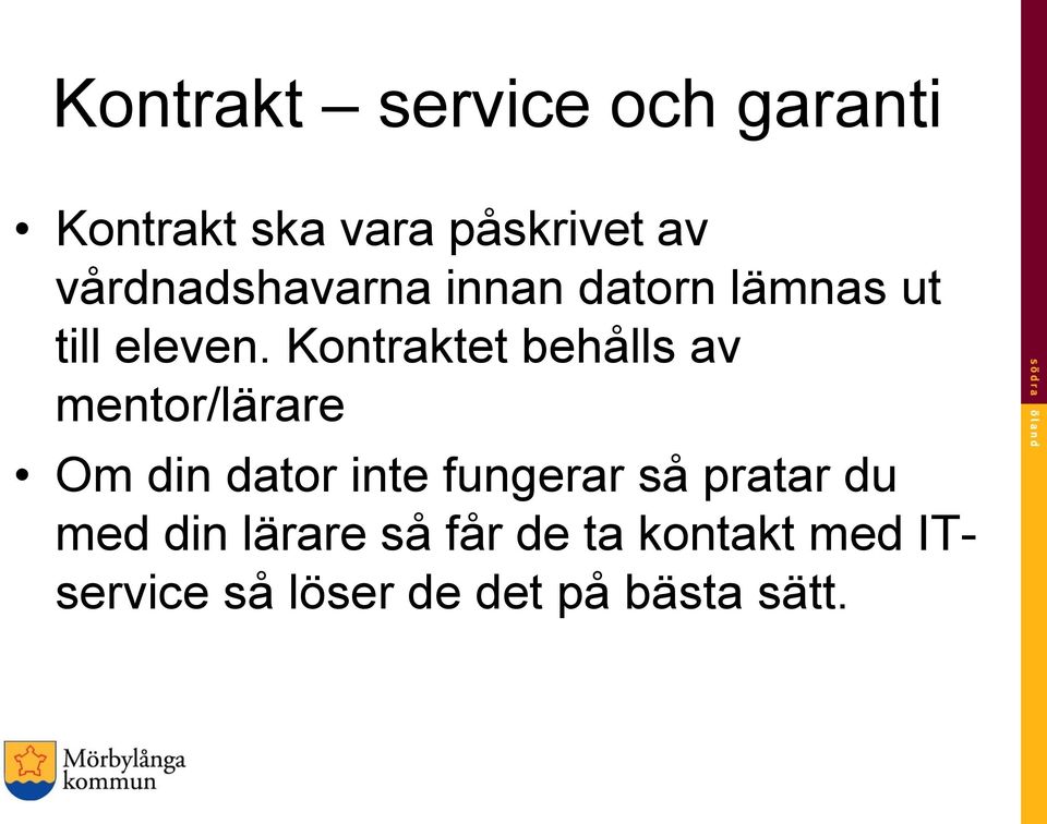 Kontraktet behålls av mentor/lärare Om din dator inte fungerar så