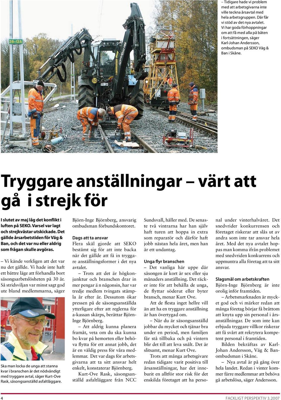 Tryggare anställningar värt att gå i strejk för I slutet av maj låg det konflikt i luften på SEKO. Varsel var lagt och strejkvästar utskickade.