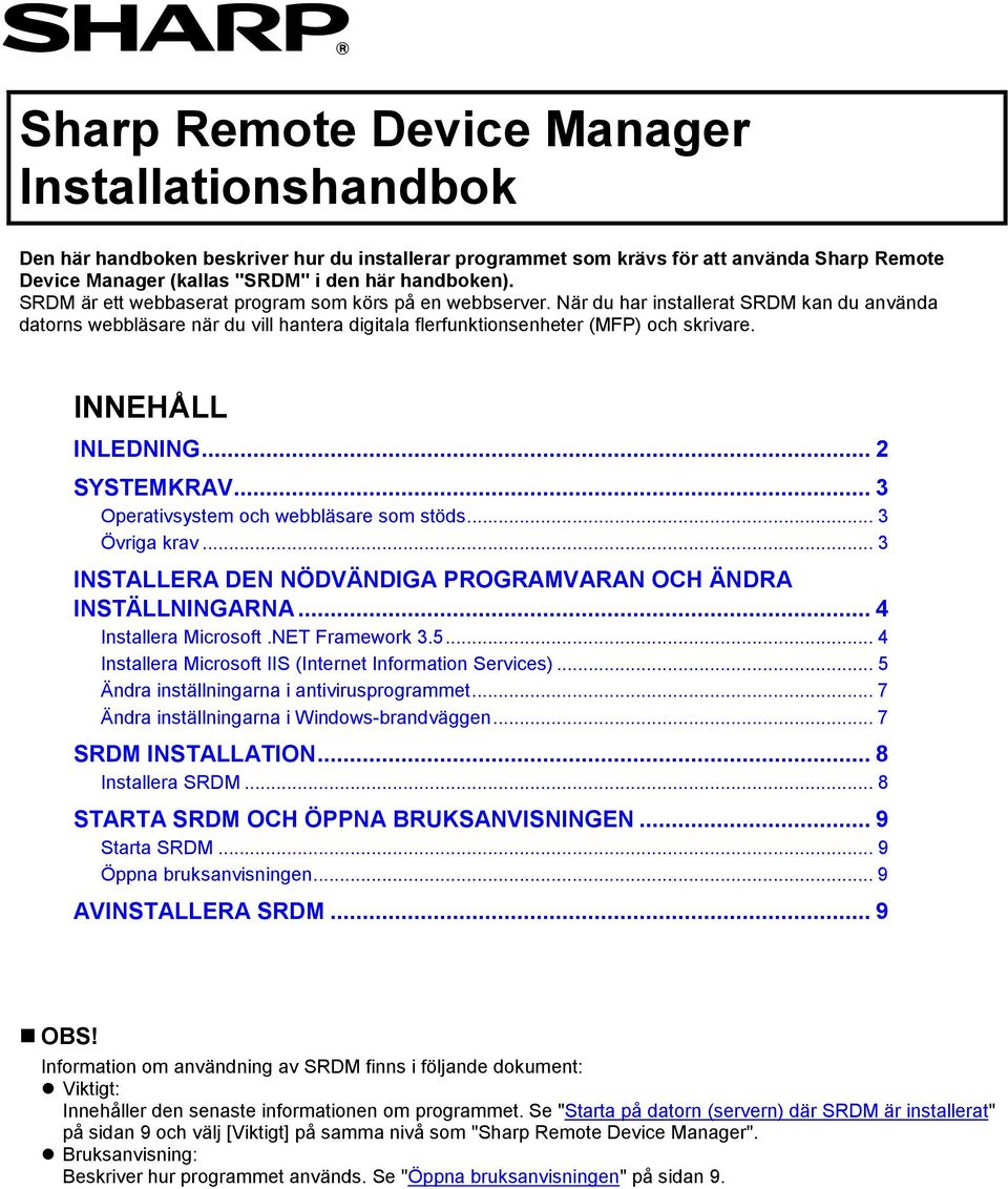 INNEHÅLL INLEDNING... 2 SYSTEMKRAV... 3 Operativsystem och webbläsare som stöds... 3 Övriga krav... 3 INSTALLERA DEN NÖDVÄNDIGA PROGRAMVARAN OCH ÄNDRA INSTÄLLNINGARNA... 4 Installera Microsoft.