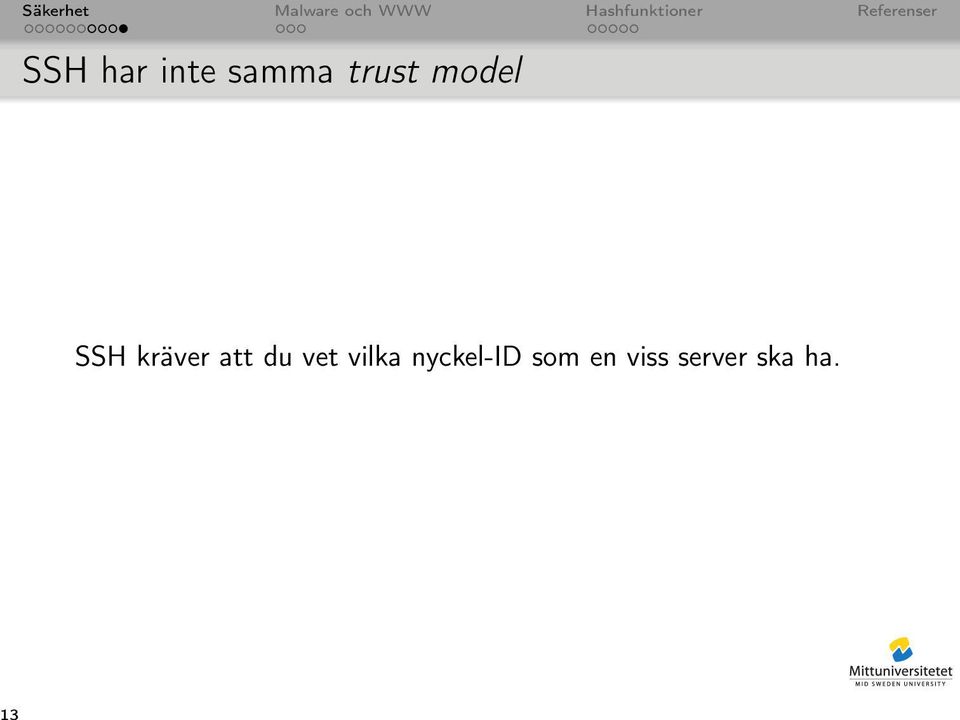 inte samma trust model SSH kräver att