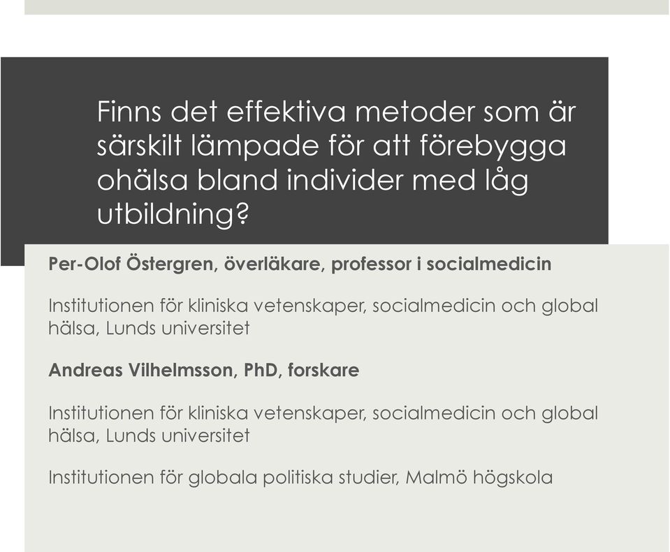 och global hälsa, Lunds universitet Andreas Vilhelmsson, PhD, forskare Institutionen för kliniska vetenskaper,