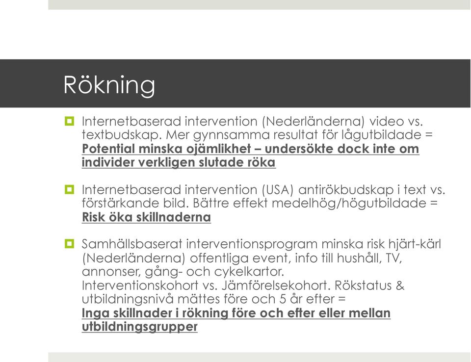 antirökbudskap i text vs. förstärkande bild.