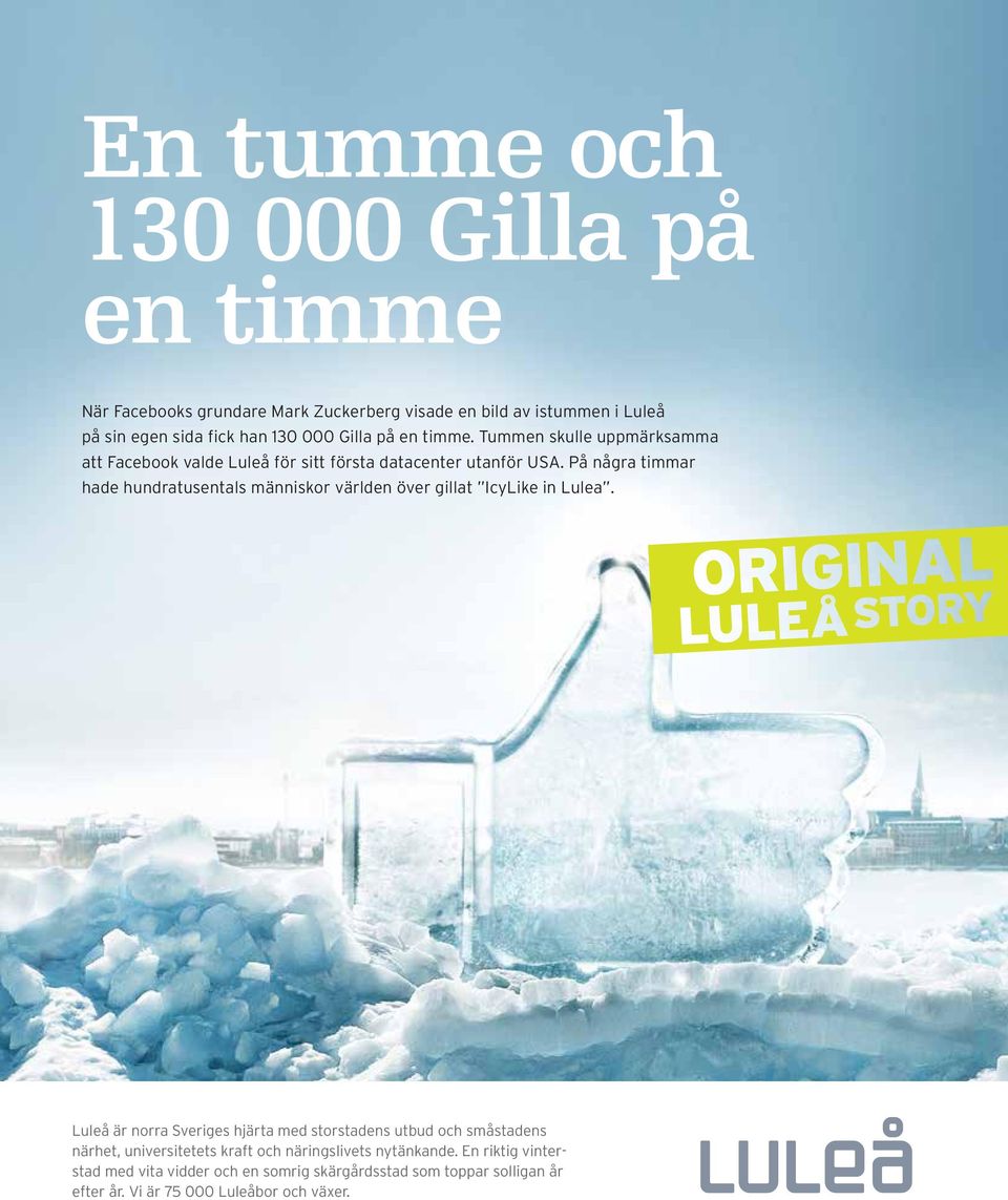 På några timmar hade hundratusentals människor världen över gillat IcyLike in Lulea.