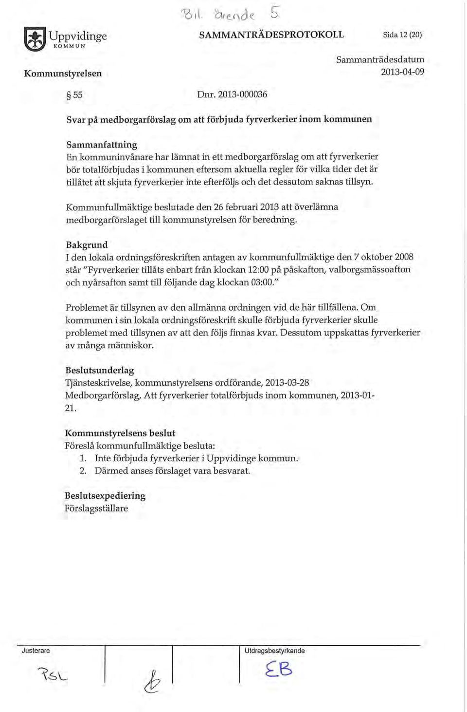 eftersom aktuella regler för vilka tider det är tillåtet att skjuta fyrverkerier inte efterföljs och det dessutom saknas tillsyn.