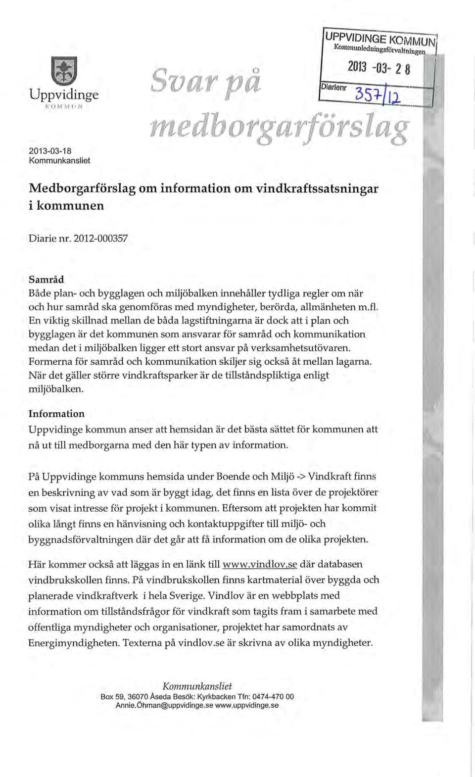 En viktig skillnad mehan de båda lagstiftningarna är dock att i plan och bygglagen är det kommunen som ansvarar för samråd och kommunikation medan det i miljöbalken ligger ett stort ansvar på