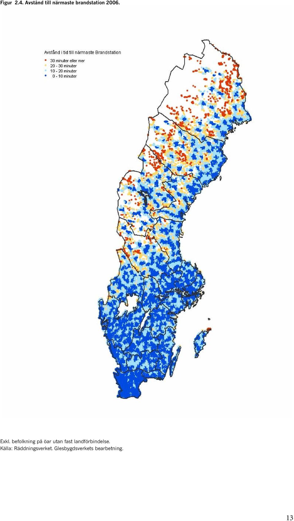 Exkl. befolkning på öar utan fast