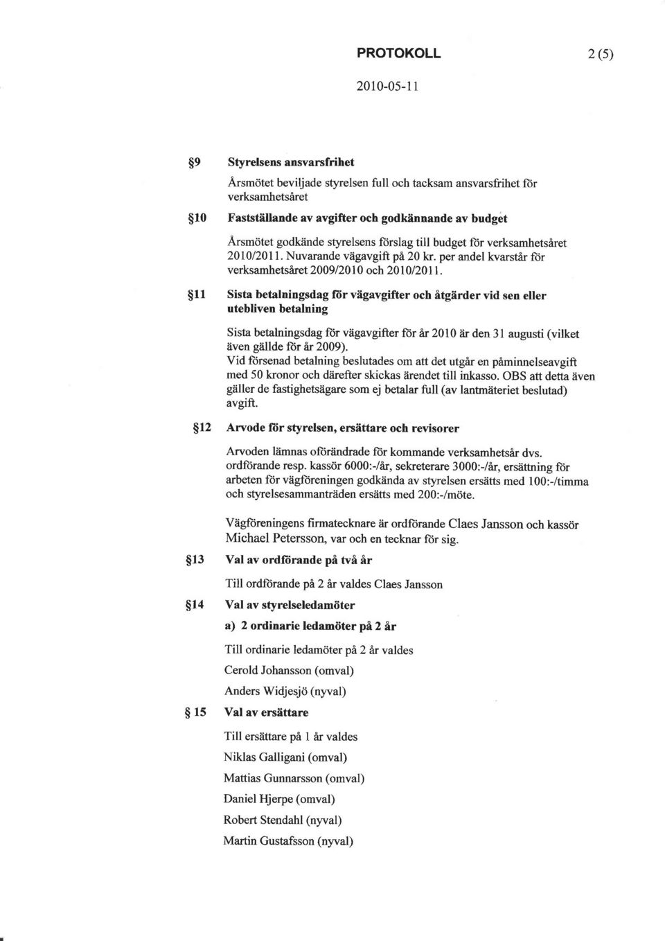 per andel kvarstår ftir verksamhetsäret 2009 /20 I 0 och 20101201 L S11 Sista betalningsdag fiir vägavgifter och åtgärder vid sen eller utebliven betalning Sista betalningsdag ft)r vägavgifter lor ar