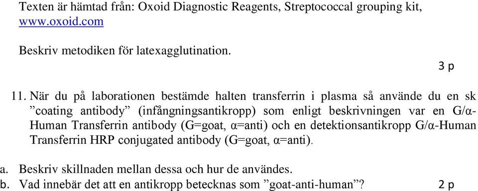 När du på laborationen bestämde halten transferrin i plasma så använde du en sk coating antibody (infångningsantikropp) som enligt