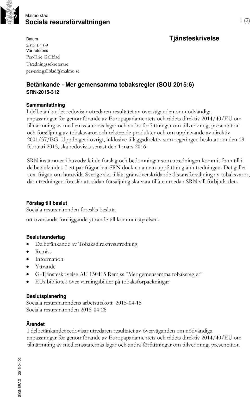 genomförande av Europaparlamentets och rådets direktiv 2014/40/EU om tillnärmning av medlemsstaternas lagar och andra författningar om tillverkning, presentation och försäljning av tobaksvaror och