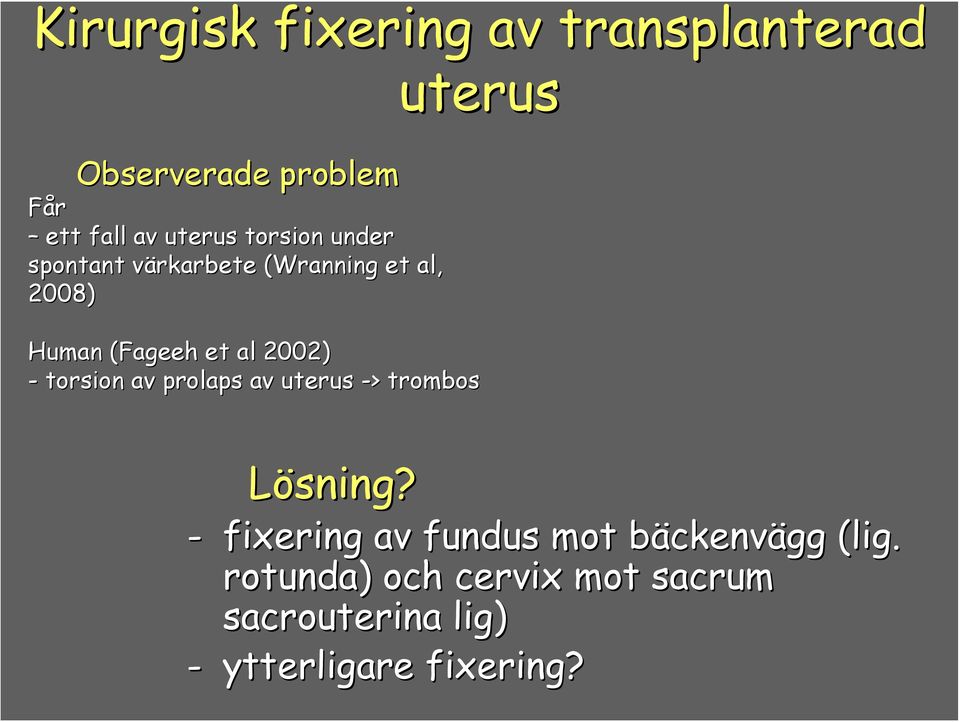 torsion av prolaps av uterus -> > trombos Lösning?