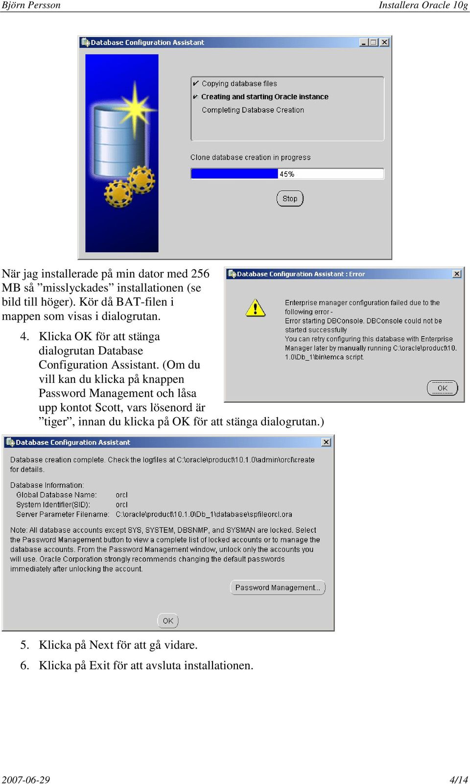 Klicka OK för att stänga dialogrutan Database Configuration Assistant.