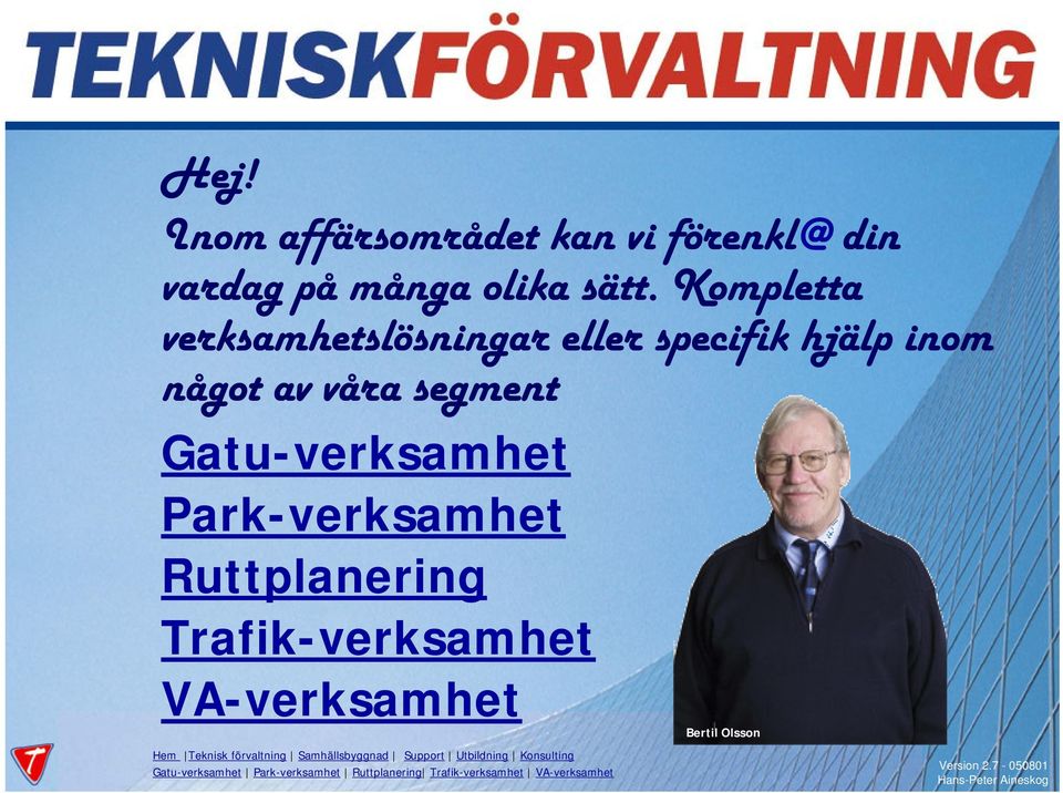 Trafik-verksamhet VA-verksamhet Bertil Olsson Hem Teknisk förvaltning Samhällsbyggnad Support Utbildning Konsulting Hem