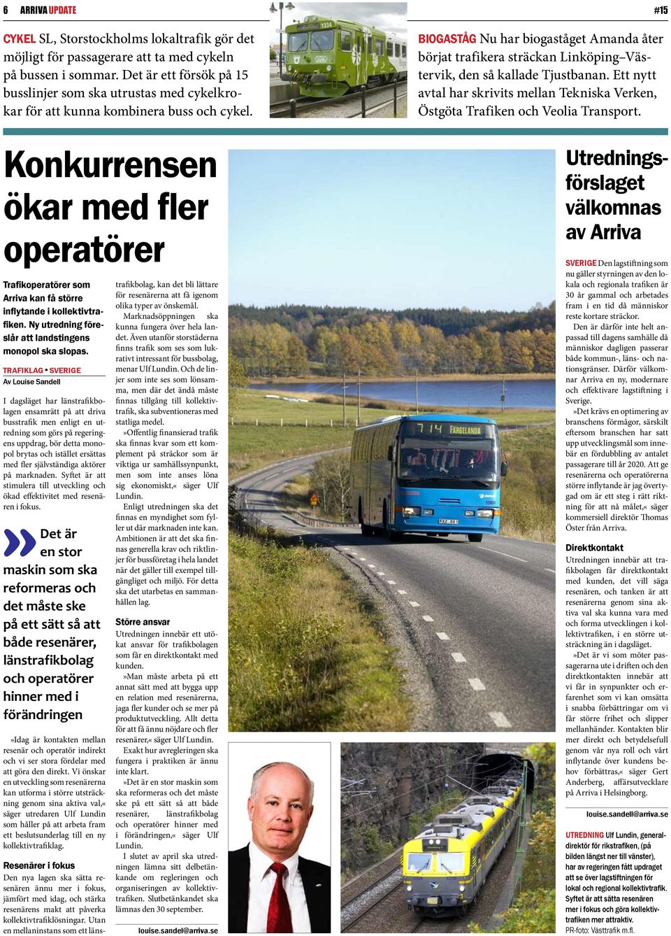 Konkurrensen ökar med fler operatörer Trafikoperatörer som Arriva kan få större inflytande i kollektivtrafiken. Ny utredning föreslår att landstingens monopol ska slopas.