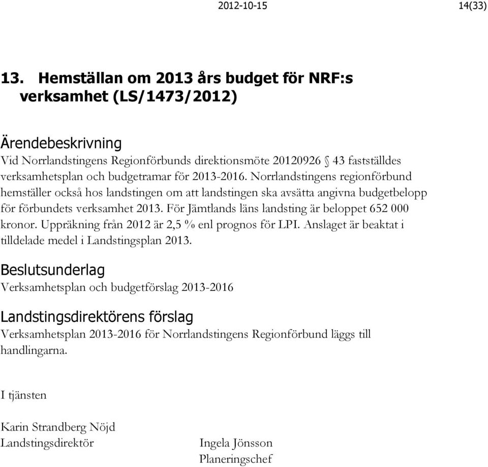 budgetramar för 2013-2016.