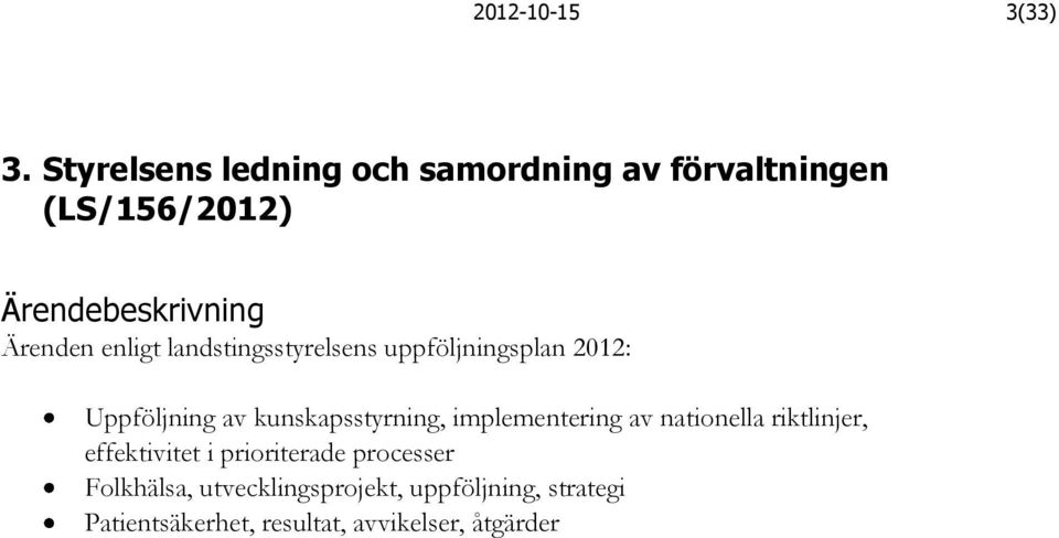 landstingsstyrelsens uppföljningsplan 2012: Uppföljning av kunskapsstyrning,