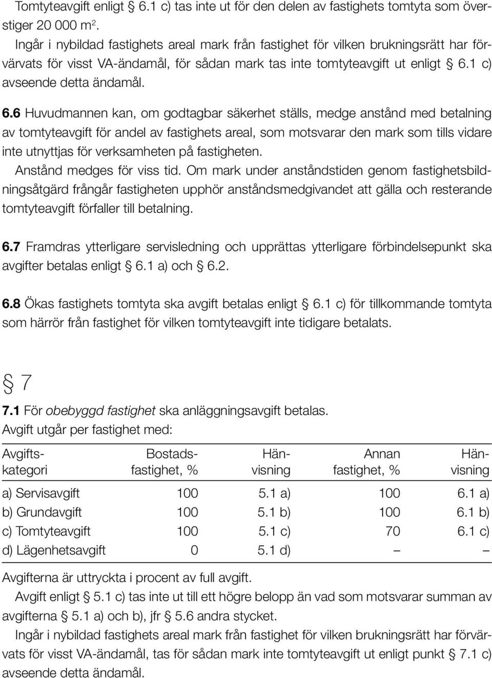 1 c) avseende detta ändamål. 6.