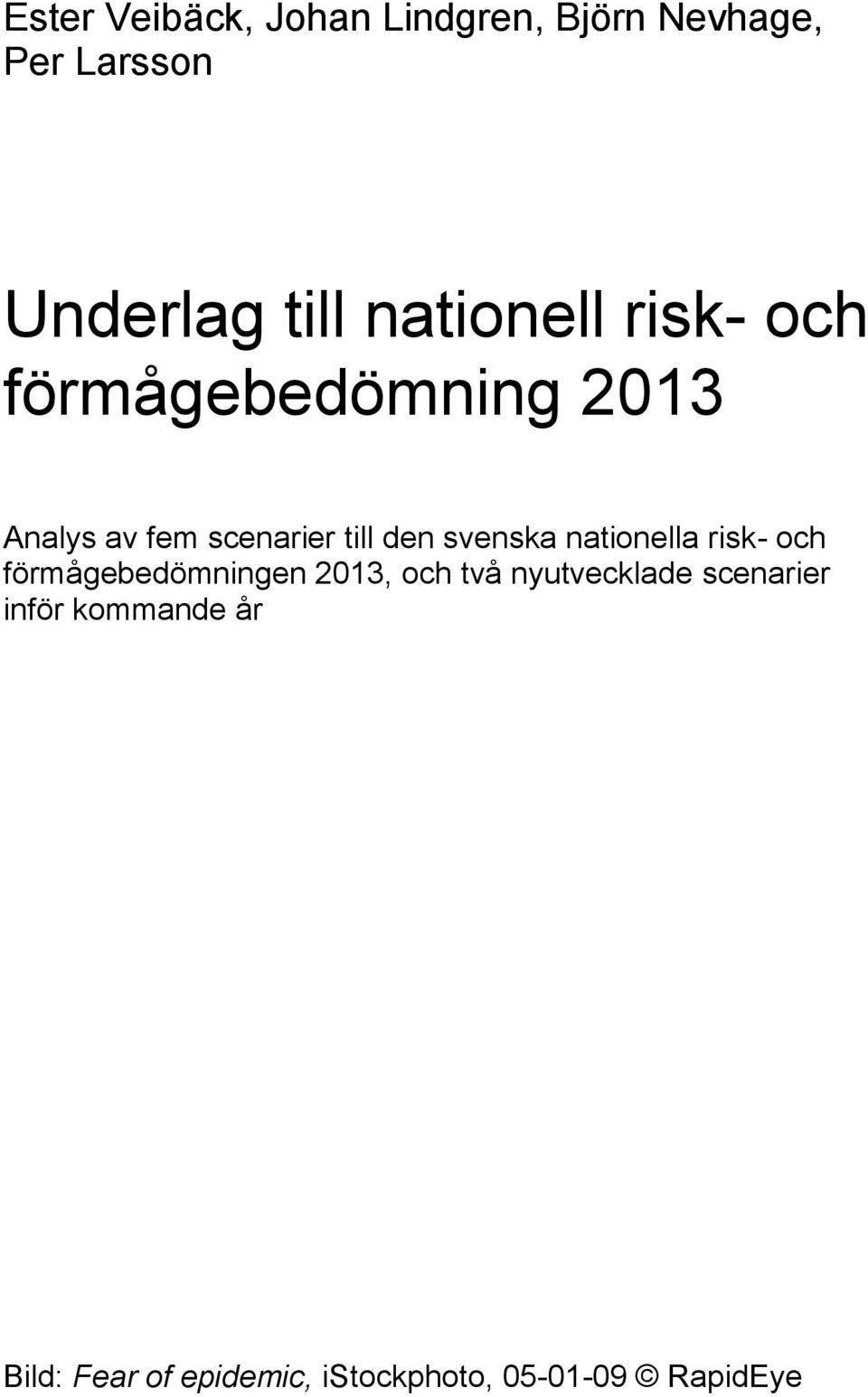 svenska nationella risk- och förmågebedömningen 2013, och två nyutvecklade