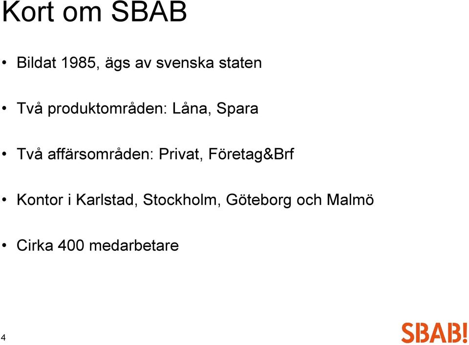 affärsområden: Privat, Företag&Brf Kontor i