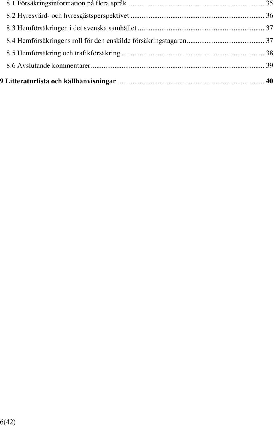 3 Hemförsäkringen i det svenska samhället... 37 8.