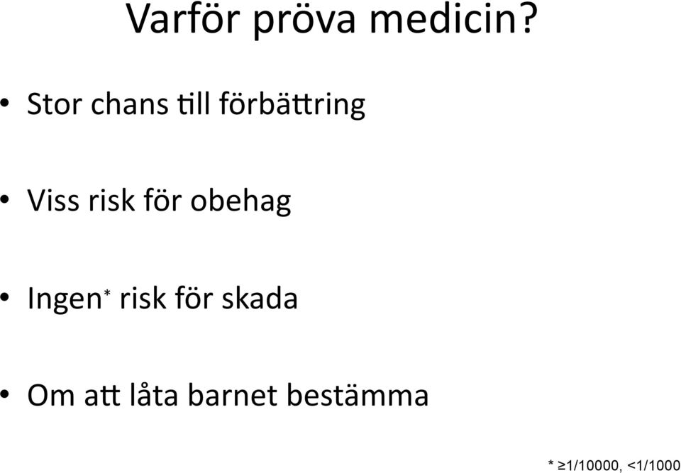 risk för obehag Ingen * risk för