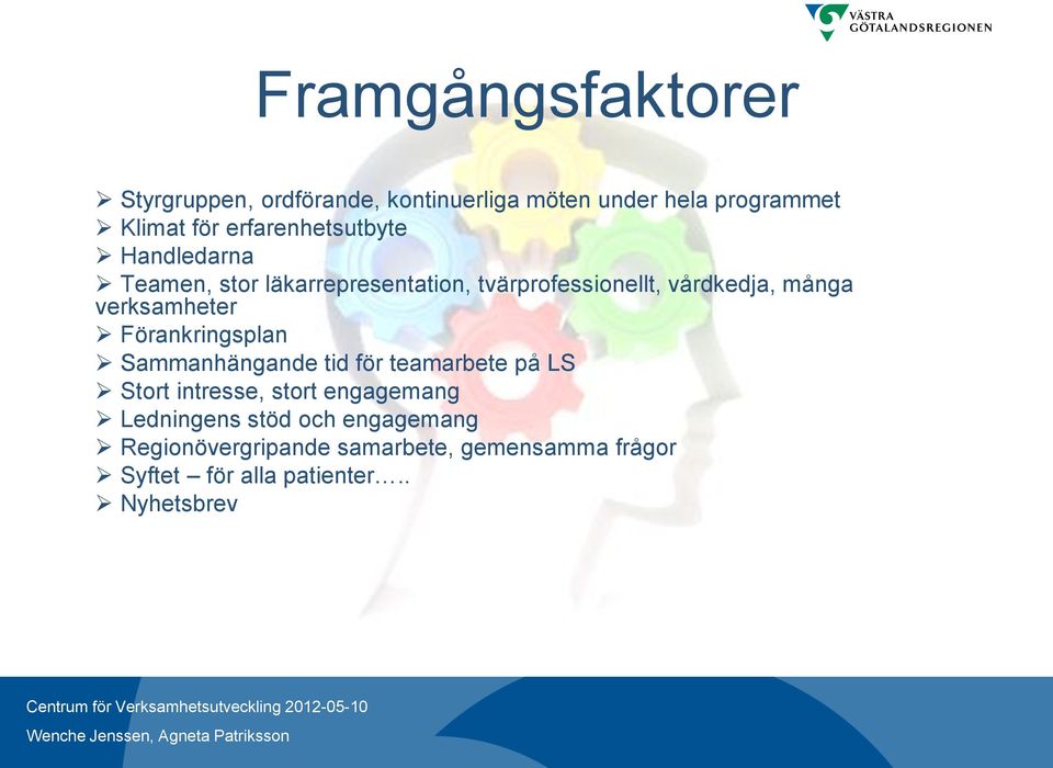 verksamheter Förankringsplan Sammanhängande tid för teamarbete på LS Stort intresse, stort engagemang