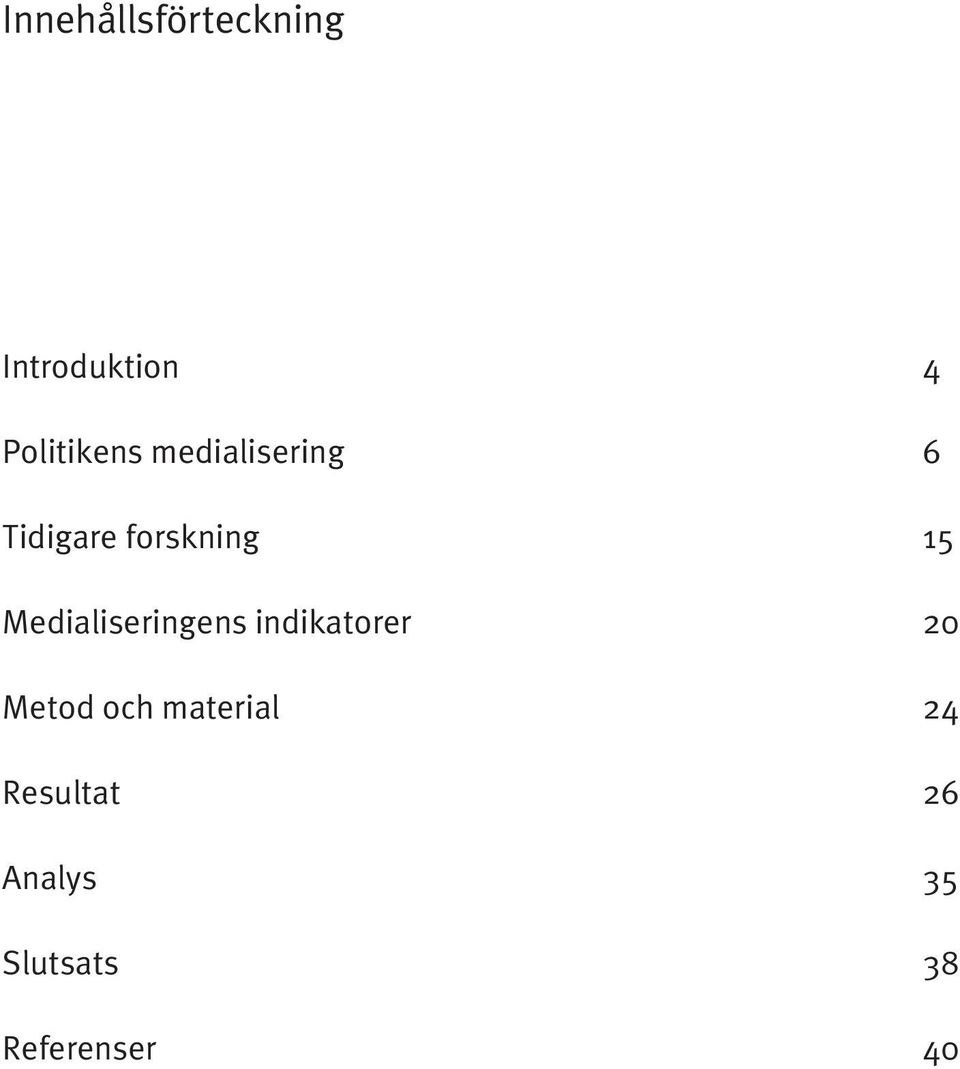 Medialiseringens indikatorer 20 Metod och