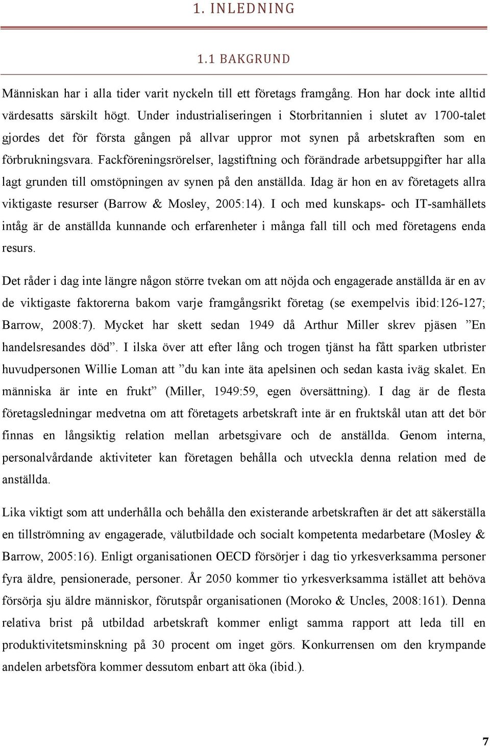 Fackföreningsrörelser, lagstiftning och förändrade arbetsuppgifter har alla lagt grunden till omstöpningen av synen på den anställda.