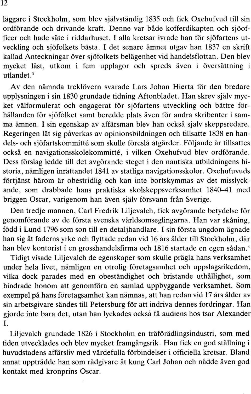 Den blev mycket läst, utkom i fem upplagor och spreds även i översättning i utlandet.