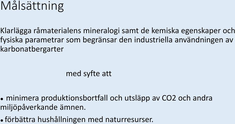 karbonatbergarter med syfte att minimera produktionsbortfall och utsläpp