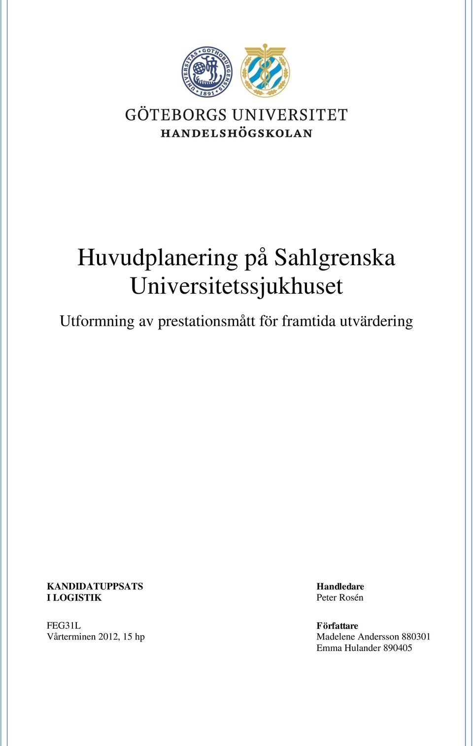 KANDIDATUPPSATS I LOGISTIK FEG31L Vårterminen 2012, 15 hp