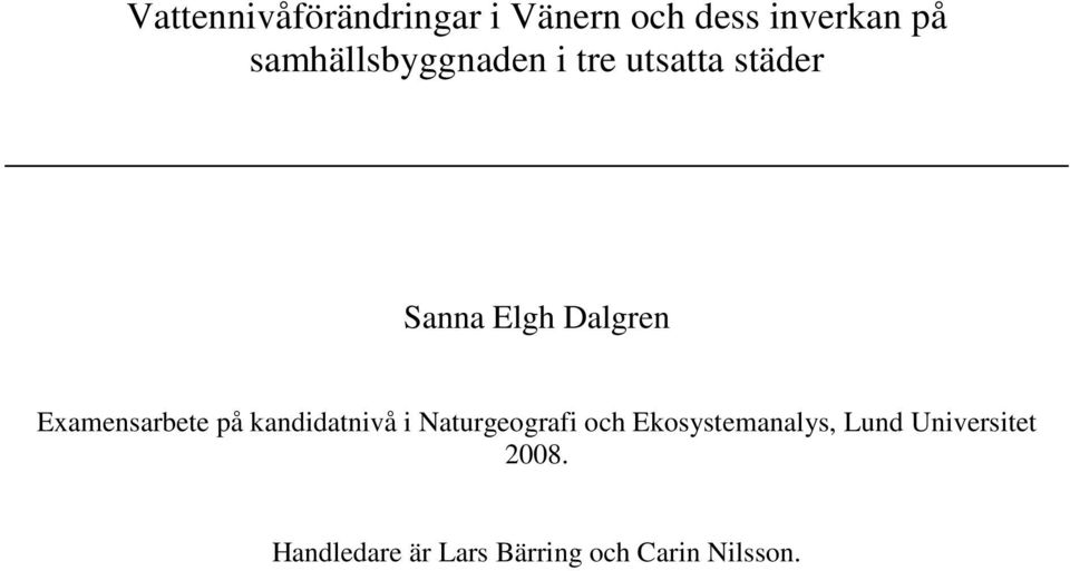 Examensarbete på kandidatnivå i Naturgeografi och