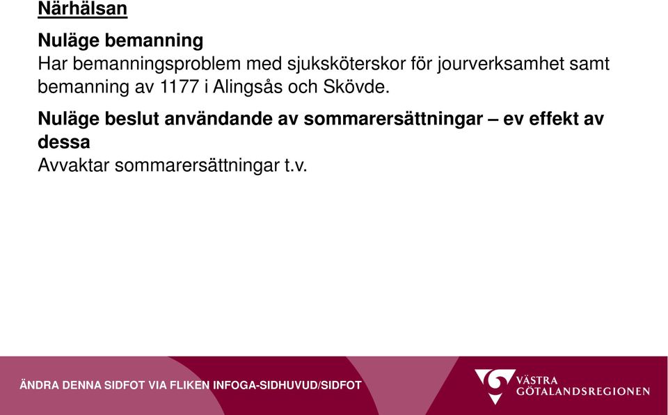 samt bemanning av 1177 i Alingsås