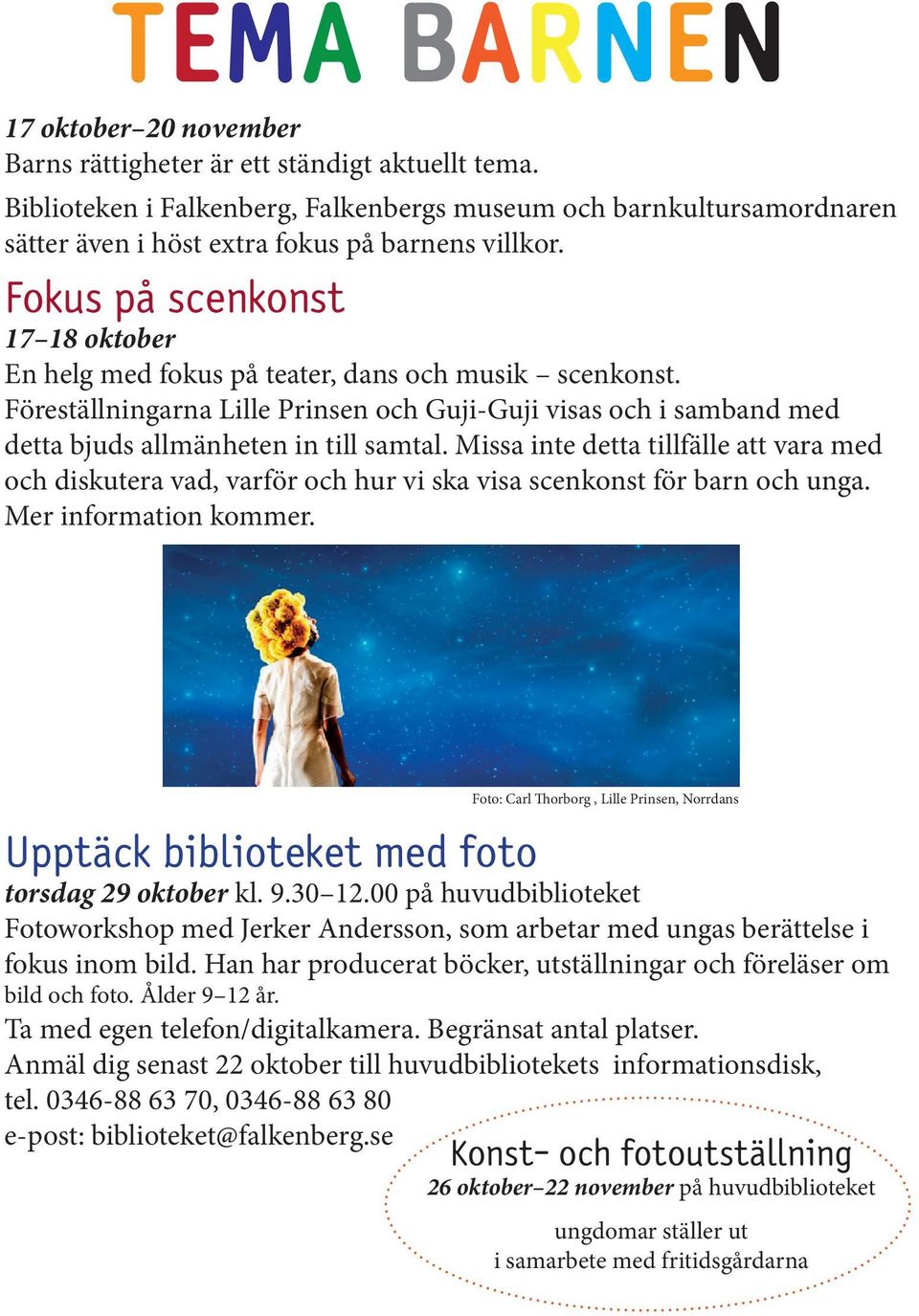 Fokus på scenkonst 17 18 oktober En helg med fokus på teater, dans och musik scenkonst. Föreställningarna Lille Prinsen och Guji-Guji visas och i samband med detta bjuds allmänheten in till samtal.