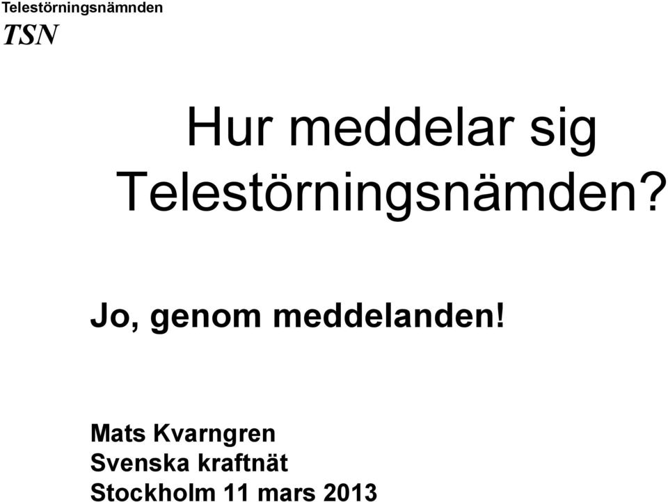 Jo, genom meddelanden!