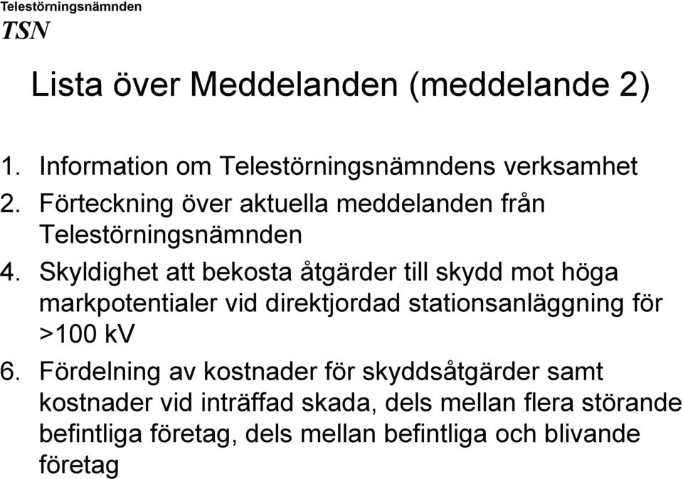Skyldighet att bekosta åtgärder till skydd mot höga markpotentialer vid direktjordad stationsanläggning för