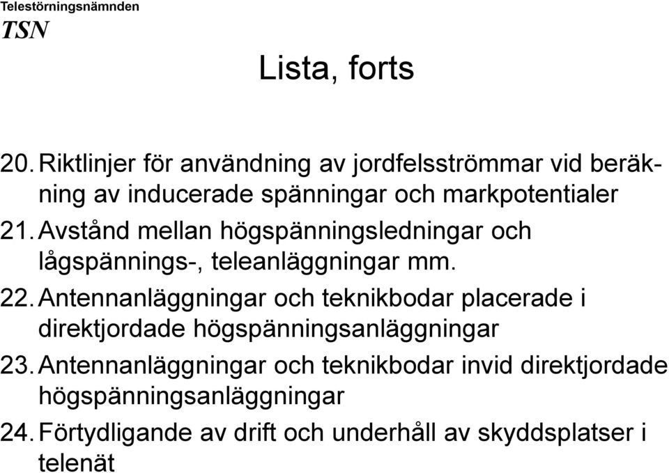 Avstånd mellan högspänningsledningar och lågspännings-, teleanläggningar mm. 22.