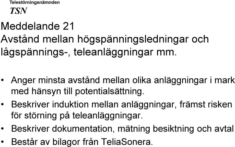 Beskriver induktion mellan anläggningar, främst risken för störning på teleanläggningar.