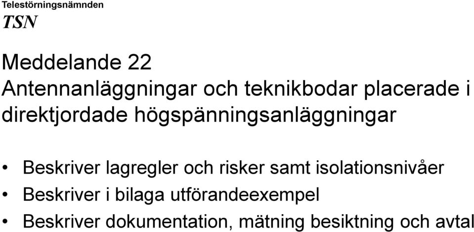 och risker samt isolationsnivåer Beskriver i bilaga