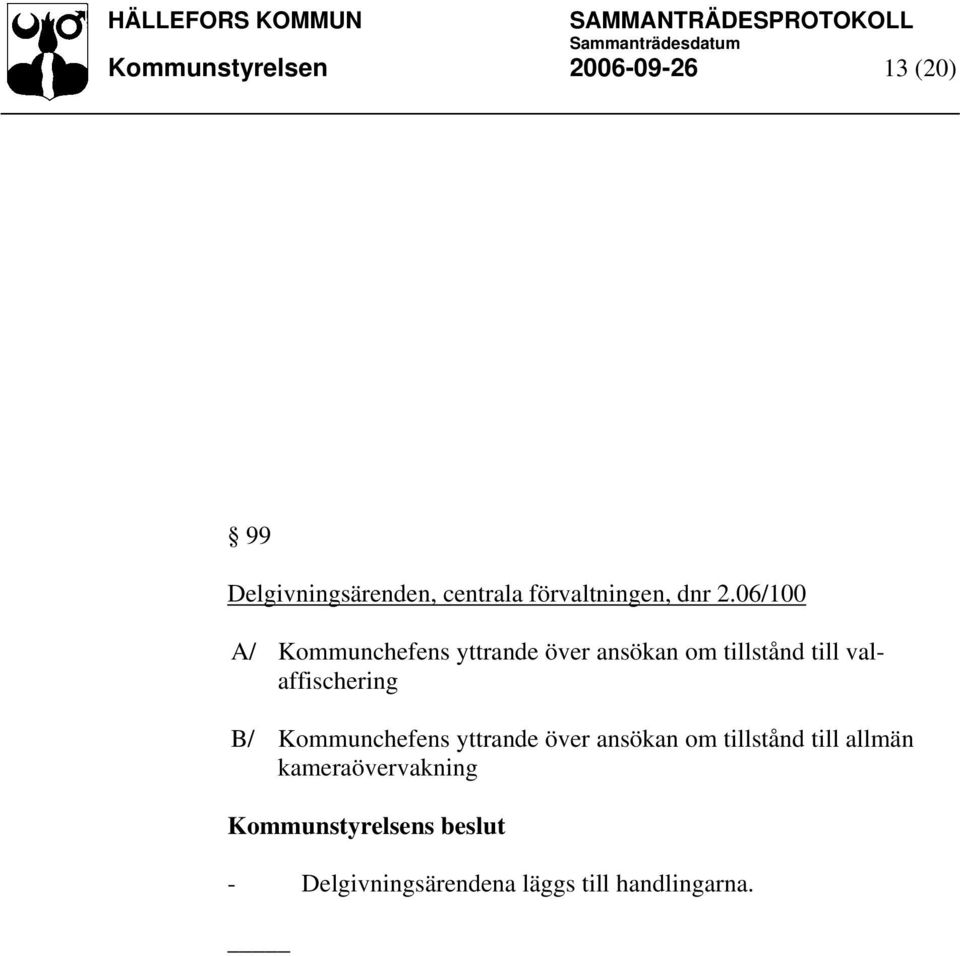 06/100 A/ Kommunchefens yttrande över ansökan om tillstånd till valaffischering