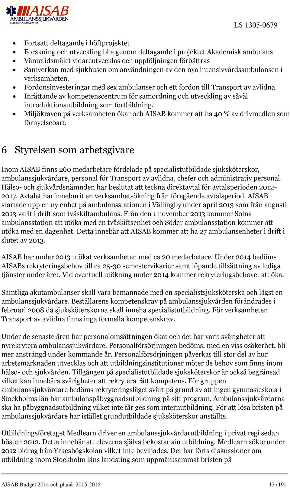 Inrättande av kompetenscentrum för samordning och utveckling av såväl introduktionsutbildning som fortbildning.