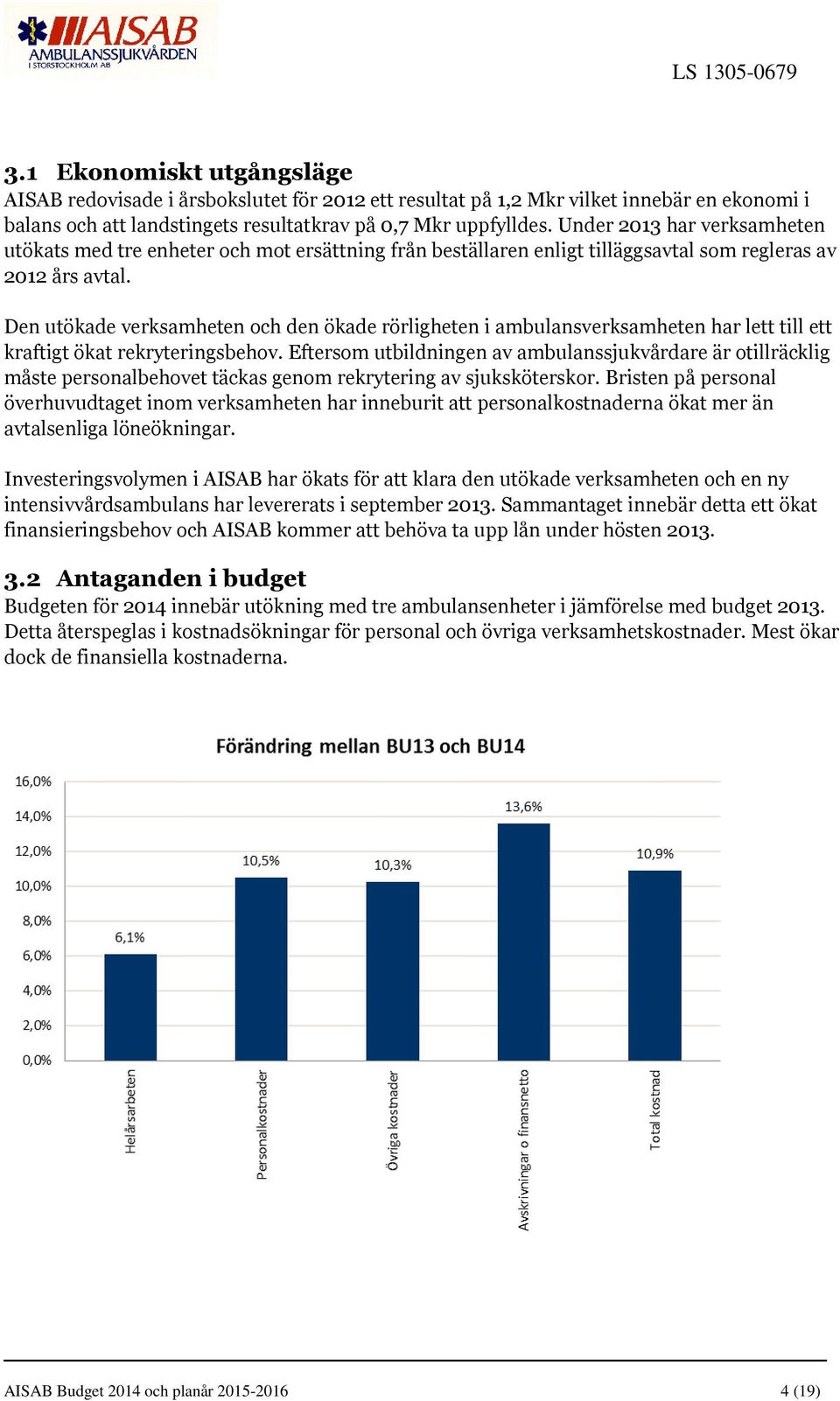 Den utökade verksamheten och den ökade rörligheten i ambulansverksamheten har lett till ett kraftigt ökat rekryteringsbehov.