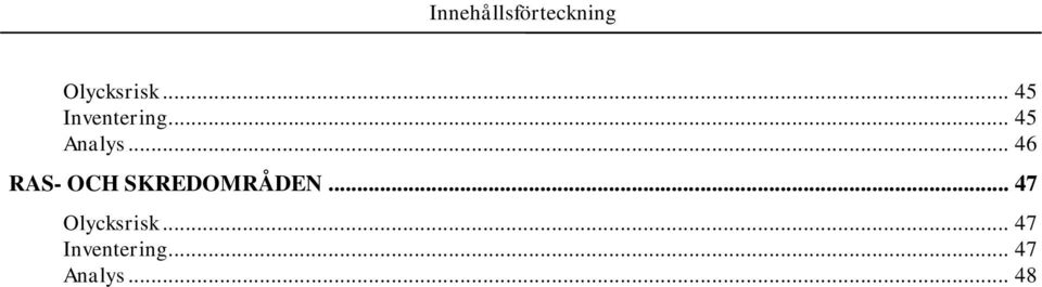 .. 46 RAS- OCH SKREDOMRÅDEN.