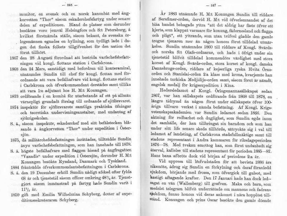 finska folkets tillgifvenhet för elen nation det förut tillhört. 1867 den 28 Augusti förordnad att bestrida varfschefshefattningen vid kongl. flottans station i Carlskrona.