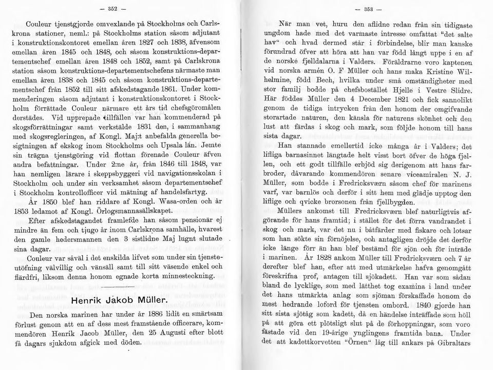 samt på Carlskl ona ::;tation såsom konstruktions-departementschefens närmaste man emellan åren 1838 och 1845 och såsom konstruktions-departementschef från 1852 till sitt af.skedstagande 1861.