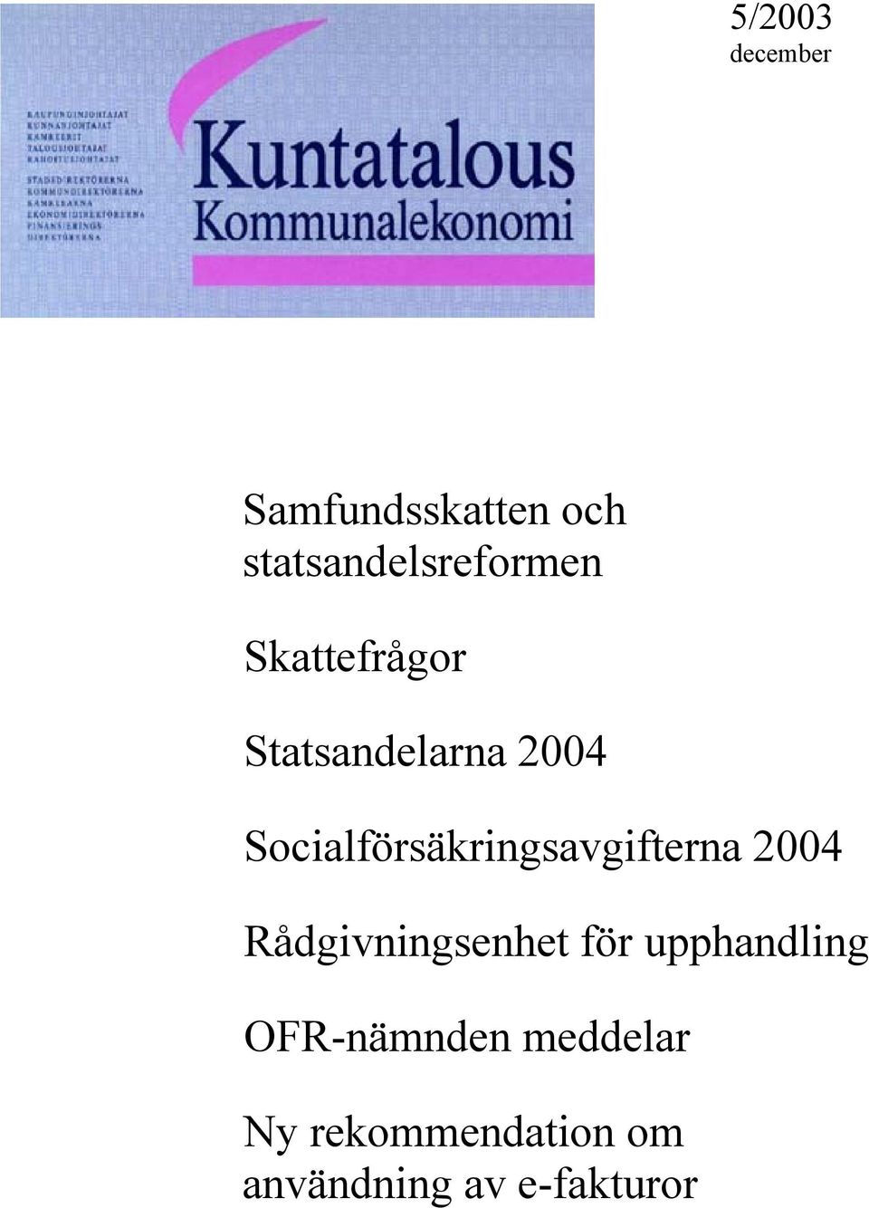 Socialförsäkringsavgifterna 2004 Rådgivningsenhet för
