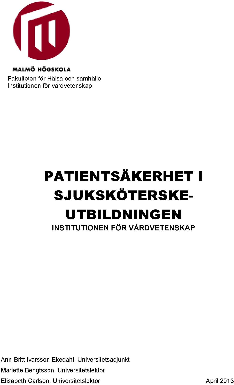 VÅRDVETENSKAP Ann-Britt Ivarsson Ekedahl, Universitetsadjunkt