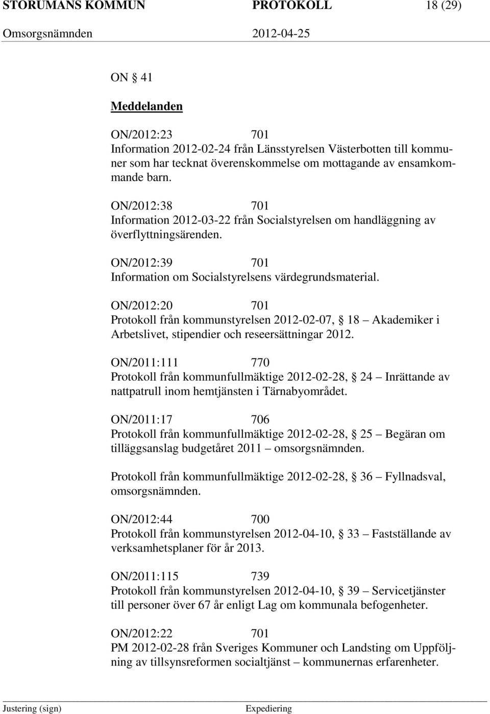 ON/2012:20 701 Protokoll från kommunstyrelsen 2012-02-07, 18 Akademiker i Arbetslivet, stipendier och reseersättningar 2012.